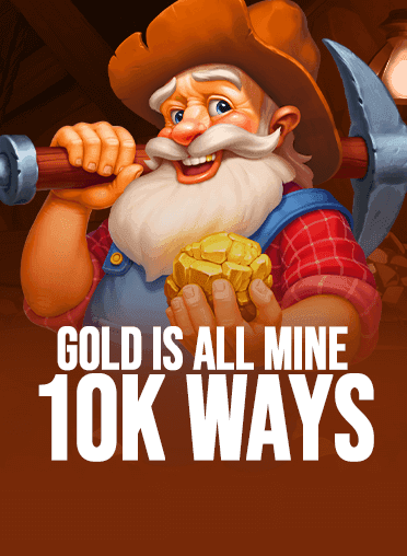 Gold is all Mine 10k Ways