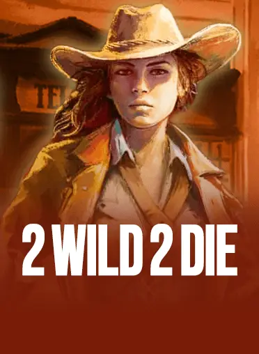 2 Wild 2 Die