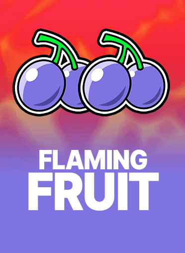 Flaming Fruit