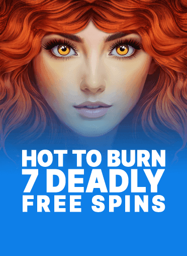 Hot to Burn 7 Deadly Free Spins